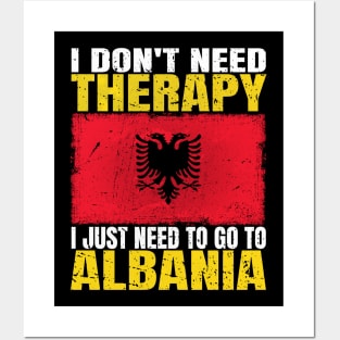 I Don't Need Therapy I Just Need To Go To Albania Albanian Flag Posters and Art